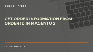 order_information_from_order_id_magento_2