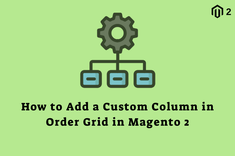 Add custom column in order grid Magento 2